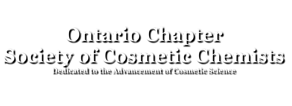 Ontario Chapter Society of Cosmetic Chemists Dedicated to the Advancement of Cosmetic Science