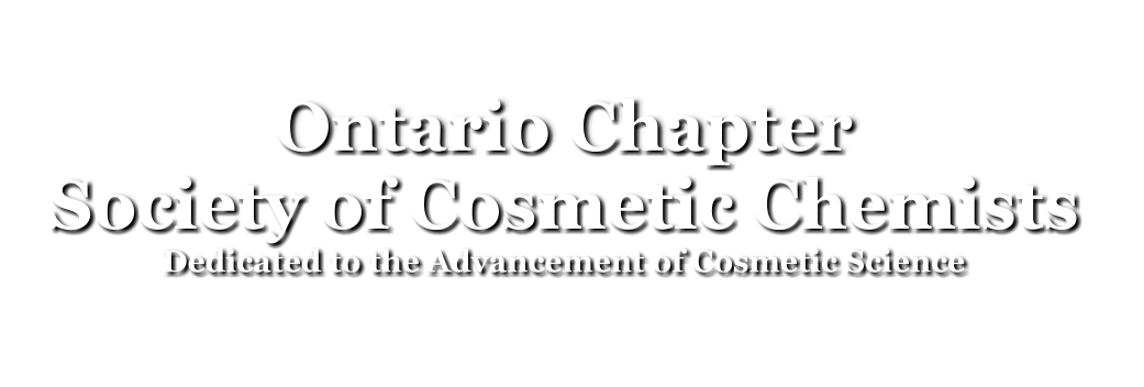 Ontario Chapter Society of Cosmetic Chemists Dedicated to the Advancement of Cosmetic Science