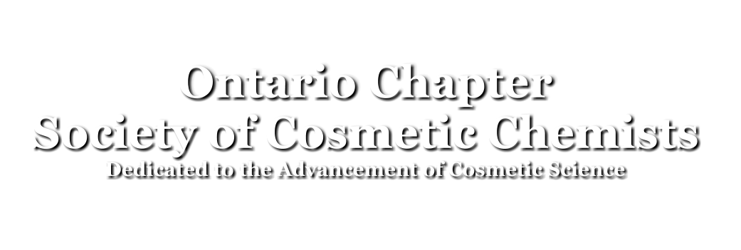 Ontario Chapter Society of Cosmetic Chemists Dedicated to the Advancement of Cosmetic Science